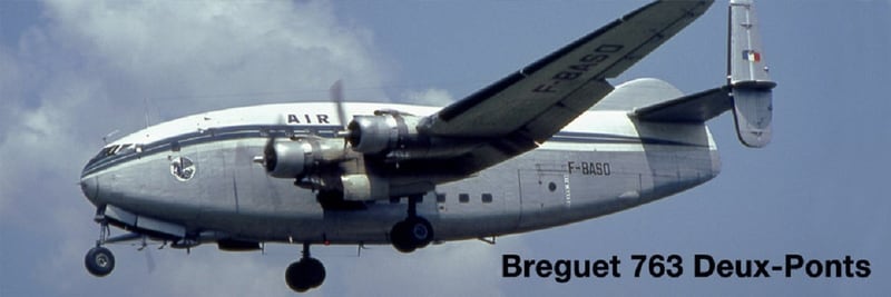 Poate că a fost urât, dar Breguet 763 Deux-Ponts a fost un avion excelent, care zbura pentru Air France, Armée de l'Air francez și câțiva operatori mai mici din 1952 până în 1971. (Amabilitatea lui Peter Seeman)