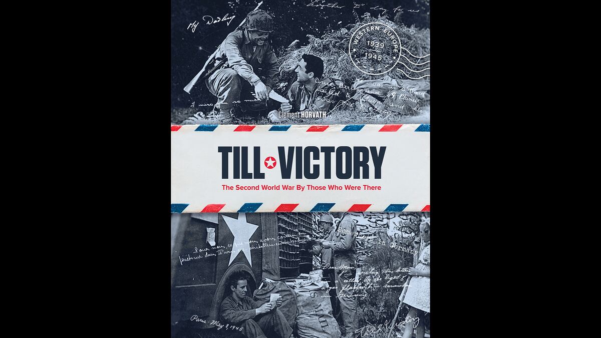 Book excerpt: ‘Till Victory: The Second World War By Those Who Were There’